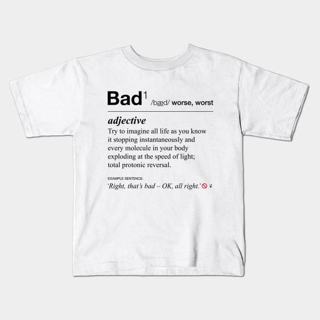 Ghostbusters definition of 'bad' Kids T-Shirt by andrew_kelly_uk@yahoo.co.uk